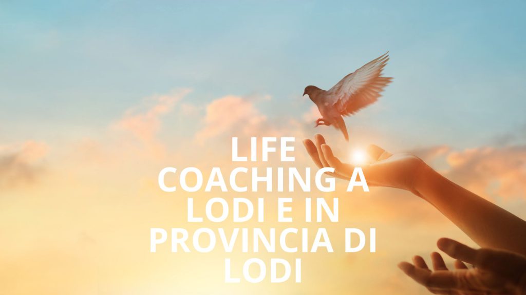 Life coaching a Lodi e Provincia di Lodi
